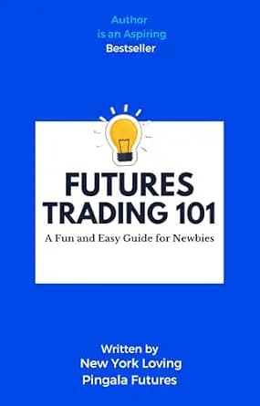 و دانلود نسخه کامل کتاب زبان اصلی Futures Trading 101: A fun and easy guide for newbies | دانلود کتاب خارجی