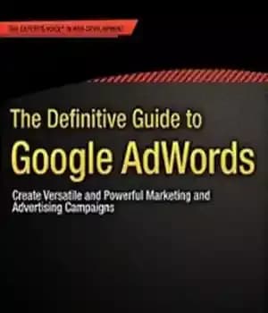 دانلود کتاب The Definitive Guide to Google AdWords: Create Versatile and Powerful Marketing Advertising Campaigns