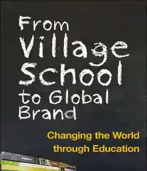 دانلود کتاب From Village School to Global Brand: Changing the World through Education