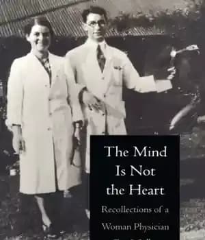 دانلود کتاب The Mind is Not Heart: Recollections of a Woman Physician
