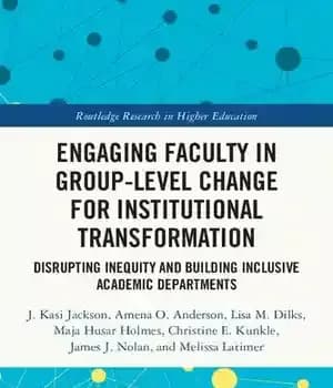 دانلود کتاب Engaging Faculty in Group-Level Change for Institutional Transformation: Disrupting Inequity and Building Inclusive Academic Departments