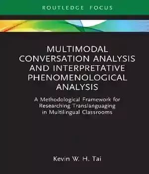 دانلود کتاب Multimodal Conversation Analysis and Interpretative Phenomenological Analysis: A Methodological Framework for Researching Translanguaging in Multilingual Classrooms