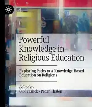 دانلود کتاب Powerful Knowledge in Religious Education: Exploring Paths to A Knowledge-Based Education on Religions