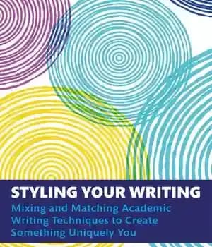 دانلود کتاب Styling Your Writing: Mixing and Matching Academic Writing Techniques to Create Something Uniquely You