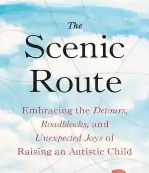 دانلود کتاب The Scenic Route: Embracing Detours, Roadblocks, and Unexpected Joys of Raising an Autistic Child