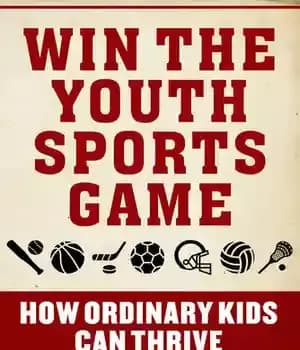 دانلود کتاب Win The Youth Sports Game: How Ordinary Kids Can Thrive
