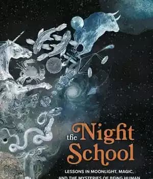 دانلود کتاب The Night School: Lessons in Moonlight, Magic, and Mysteries of Being Human