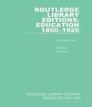 دانلود کتاب Routledge Library Editions: Education 18001926, 14-Volume Set – Routledge: 18001926 14