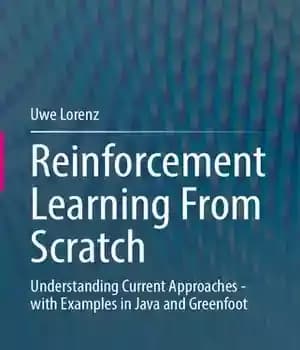 دانلود کتاب Reinforcement Learning From Scratch. Understanding Current Approaches – with Examples in Java and Greenfoot