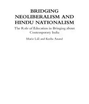 دانلود کتاب Bridging Neoliberalism and Hindu Nationalism: The Role of Education in Bringing about Contemporary India