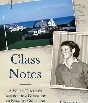 دانلود کتاب Class Notes: A Young Teacher’s Lessons from Classroom to Kennedy Compound