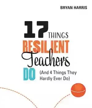 دانلود کتاب 17 Things Resilient Teachers Do: And 4 They Hardly Ever Do