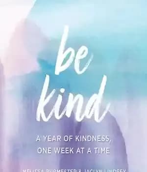 دانلود کتاب Be Kind: A Year of Kindness, One Week at Time