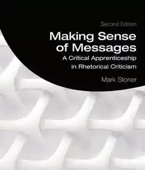 دانلود کتاب Making Sense of Messages; A Critical Apprenticeship in Rhetorical Criticism; Second Edition