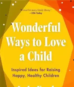 دانلود کتاب Wonderful Ways to Love a Child: Inspired Ideas for Raising Happy, Healthy Children