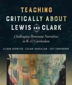 دانلود کتاب Teaching Critically About Lewis and Clark: Challenging Dominant Narratives in K12 Curriculum