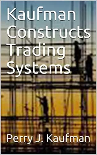 و دانلود نسخه کامل کتاب زبان اصلی Kaufman Constructs Trading Systems Kindle Edition | دانلود کتاب خارجی