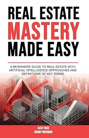 و دانلود نسخه کامل کتاب زبان اصلی Real Estate Mastery Made Easy: A beginners guide to real estate artificial intelligence approaches and definitions of key terms. (Real Estate and Financial Maste