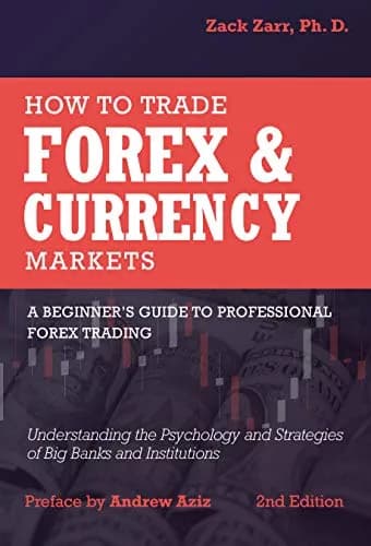 و دانلود نسخه کامل کتاب زبان اصلی How to Trade Forex and Currency Markets, A Beginner’s Guide to Professional Forex Trading: Understanding the Psychology and Strategies of Big Banks and Instituti