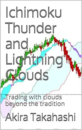 و دانلود نسخه کامل کتاب زبان اصلی Ichimoku Thunder and Lightning Clouds: Trading with clouds beyond the tradition (Ichimoku Cloud Book 4) Kindle Edition | دانلود کتاب خارجی