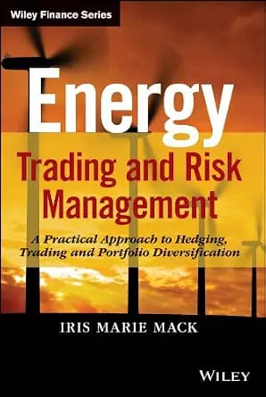 و دانلود نسخه کامل کتاب زبان اصلی Energy Trading and Risk Management: A Practical Approach to Hedging, Trading and Portfolio Diversification (Wiley Finance) | دانلود کتاب خارجی