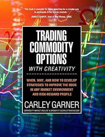 و دانلود نسخه کامل کتاب زبان اصلی Trading Commodity Options…with Creativity: When, why, and how to develop strategies to improve the odds in any market environment and risk-reward profile | دانلو