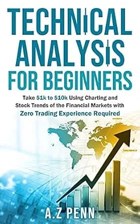 و دانلود نسخه کامل کتاب زبان اصلی Technical Analysis for Beginners: Take $1k to $10k Using Charting and Stock Trends of the Financial Markets with Zero Trading Experience Required | دانلود کتاب خ