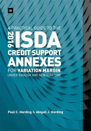 و دانلود نسخه کامل کتاب زبان اصلی A Practical Guide to the 2016 ISDA Credit Support Annexes For Variation Margin under English and New York Law PDF | دانلود کتاب خارجی