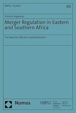 و دانلود نسخه کامل کتاب زبان اصلی Merger Regulation in Eastern and Southern Africa: The Need for Effective Implementation (Munich Intellectual Property Law Center – MIPLC Book 40) PDF | دانلود کت