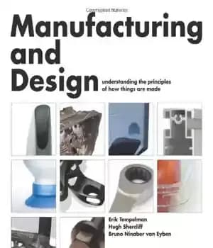 دانلود کتاب Manufacturing and Design. Understanding the principles of how things are made