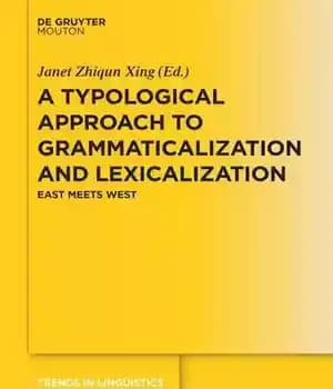 دانلود کتاب A Typological Approach to Grammaticalization and Lexicalization: East Meets West – ‌