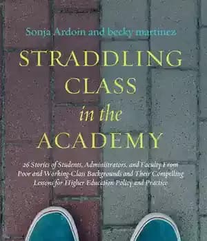 دانلود کتاب Straddling Class in the Academy: 26 Stories of Students, Administrators, and Faculty from Poor Working-Class Backgrounds and