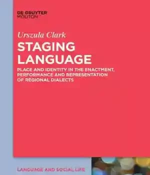 دانلود کتاب Staging Language: Place and Identity in the Enactment, Performance Representation of Regional Dialects