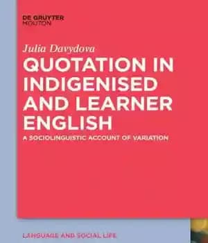 دانلود کتاب Quotation in Indigenised and Learner English: A Sociolinguistic Account of Variation