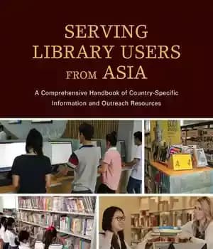 دانلود کتاب Serving Library Users from Asia: A Comprehensive Handbook of Country-Specific Information and Outreach Resources