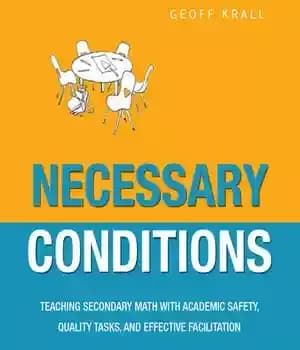 دانلود کتاب Necessary Conditions: A Self Study Guide for Teachers and Coaches on Improving Math Discussions