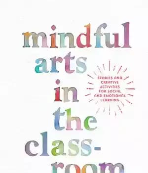 دانلود کتاب Mindful Arts in the Classroom: Stories and Creative Activities for Social Emotional Learning