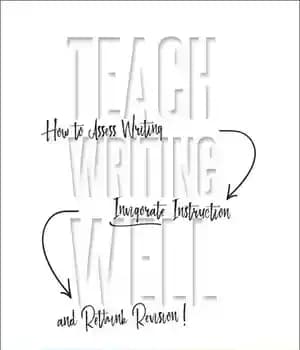 دانلود کتاب Teach Writing Well: How to Assess Writing, Invigorate Instruction, and Rethink Revision