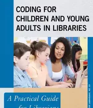 دانلود کتاب Coding for Children and Young Adults in Libraries: A Practical Guide Librarians