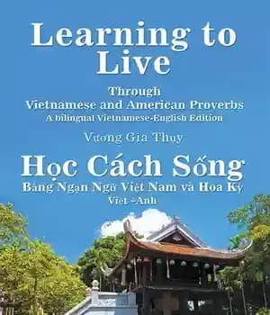 دانلود کتاب Learning to Live Through Vietnamese and American Proverbs: A Bilingual Vietnamese-English Edition