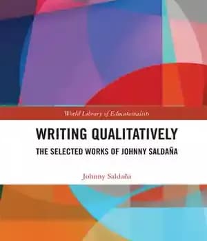 دانلود کتاب Writing Qualitatively: The Selected Works of Johnny Saldaa – : a