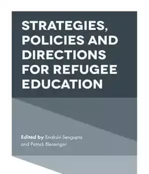 دانلود کتاب Strategies, Policies and Directions for Refugee Education (Innovations in Higher Teaching Learning Book 13