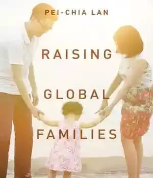 دانلود کتاب Raising Global Families: Parenting, Immigration, and Class in Taiwan the US