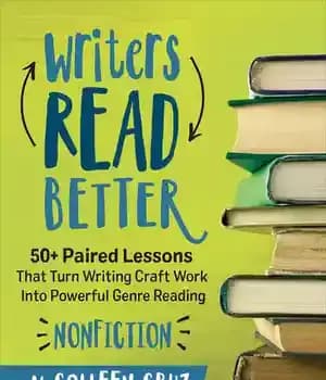 دانلود کتاب Writers Read Better: Nonfiction: 50+ Paired Lessons That Turn Writing Craft Work Into Powerful Genre Reading