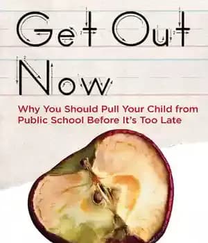 دانلود کتاب Get Out Now: Why You Should Pull Your Child from Public School Before It’s Too Late