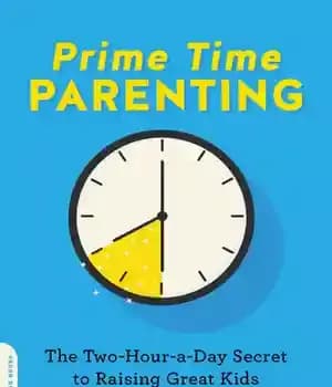 دانلود کتاب Prime-Time Parenting: The Two-Hour-a-Day Secret to Raising Great Kids
