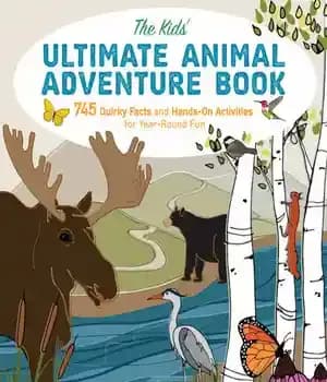 دانلود کتاب The Kids’ Ultimate Animal Adventure Book: 745 Quirky Facts and Hands-On Activities for Year-Round Fun