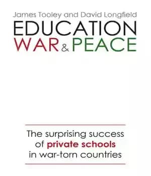 دانلود کتاب Education, War and Peace: The Surprising Success of Private Schools in War-Torn Countries: Private