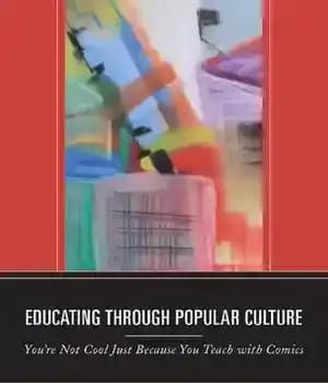 دانلود کتاب Educating through Popular Culture: You’re Not Cool Just Because You Teach with Comics
