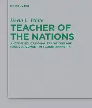 دانلود کتاب Teacher of the Nations: Ancient Educational Traditions and PaulÖs Argument in 1 Corinthians 1-4 – : 